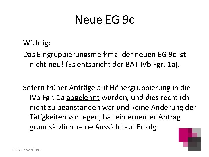 Neue EG 9 c Wichtig: Das Eingruppierungsmerkmal der neuen EG 9 c ist nicht