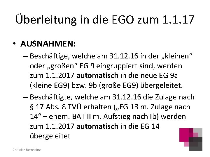 Überleitung in die EGO zum 1. 1. 17 • AUSNAHMEN: – Beschäftige, welche am
