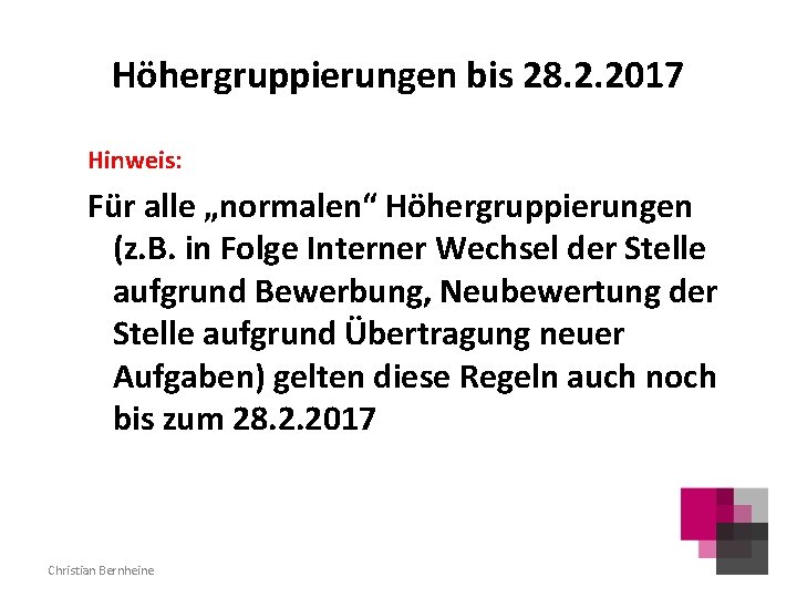 Höhergruppierungen bis 28. 2. 2017 Hinweis: Für alle „normalen“ Höhergruppierungen (z. B. in Folge