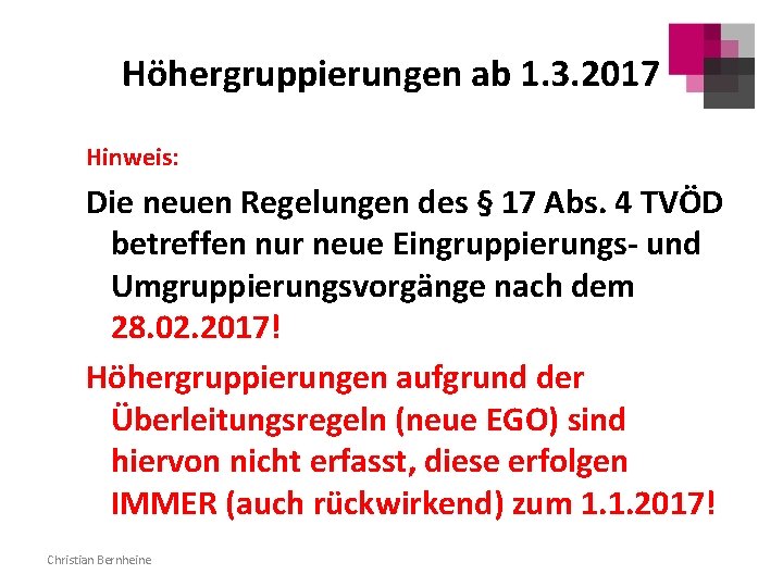 Höhergruppierungen ab 1. 3. 2017 Hinweis: Die neuen Regelungen des § 17 Abs. 4
