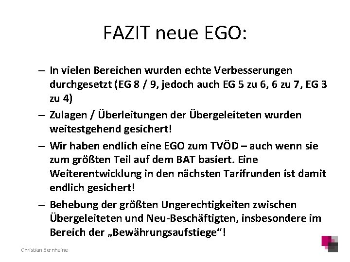 FAZIT neue EGO: – In vielen Bereichen wurden echte Verbesserungen durchgesetzt (EG 8 /