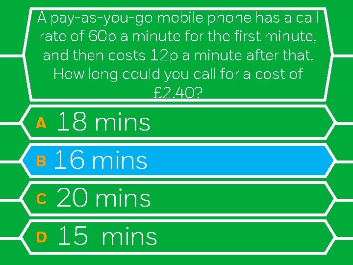 A pay-as-you-go mobile phone has a call rate of 60 p a minute for