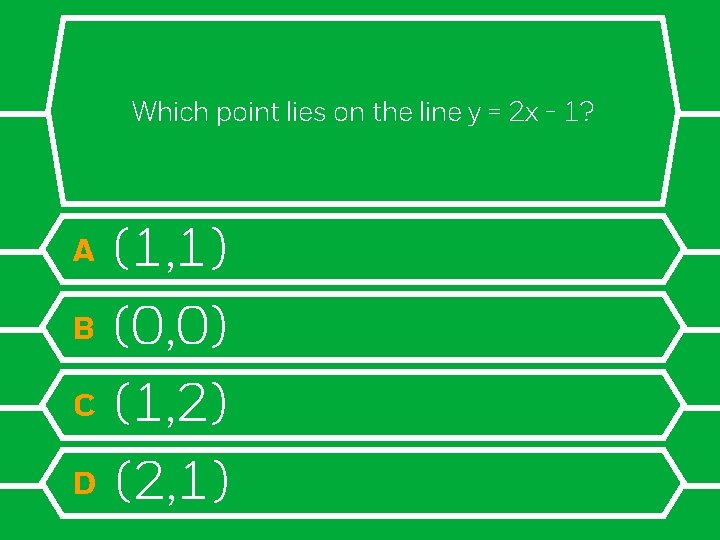 Which point lies on the line y = 2 x - 1? A B