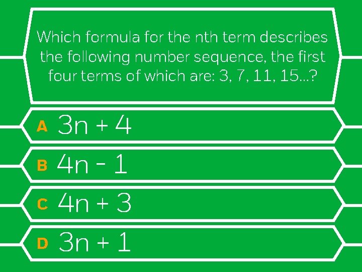 Which formula for the nth term describes the following number sequence, the first four