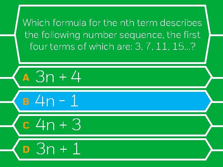 Which formula for the nth term describes the following number sequence, the first four