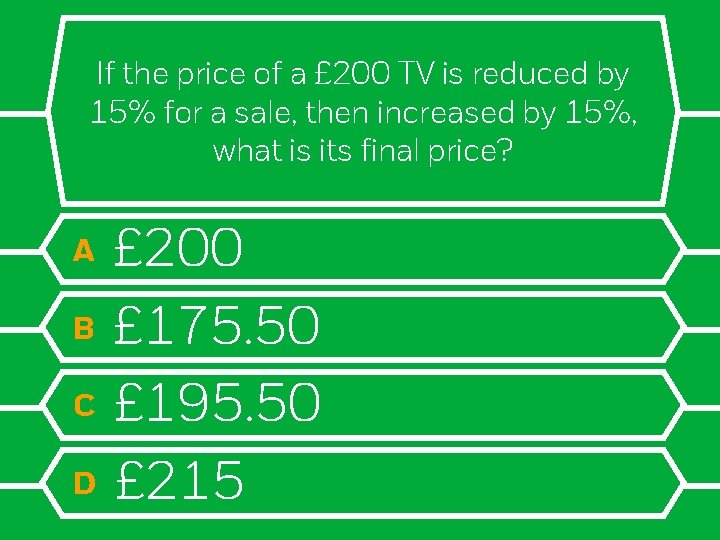 If the price of a £ 200 TV is reduced by 15% for a