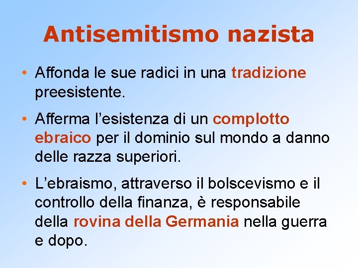 Antisemitismo nazista • Affonda le sue radici in una tradizione preesistente. • Afferma l’esistenza
