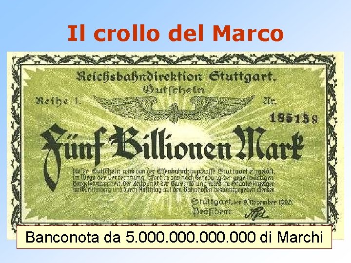 Il crollo del Marco Nel novembre del 1923 per acquistare un dollaro occorrono 4.