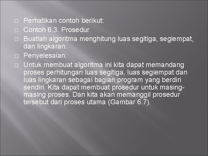 � � � Perhatikan contoh berikut: Contoh 6. 3. Prosedur Buatlah algoritma menghitung luas