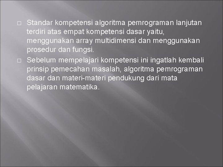 � � Standar kompetensi algoritma pemrograman lanjutan terdiri atas empat kompetensi dasar yaitu, menggunakan