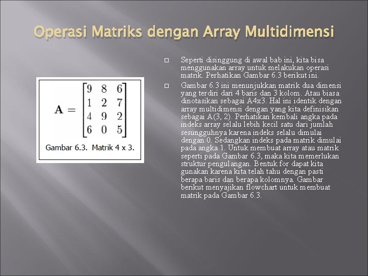 Operasi Matriks dengan Array Multidimensi Seperti disinggung di awal bab ini, kita bisa menggunakan