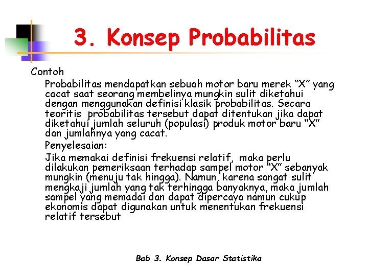 3. Konsep Probabilitas Contoh Probabilitas mendapatkan sebuah motor baru merek “X” yang cacat saat