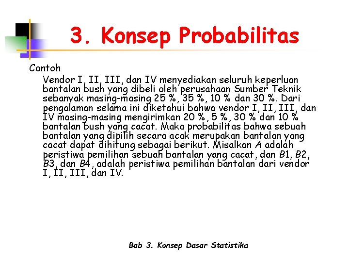 3. Konsep Probabilitas Contoh Vendor I, III, dan IV menyediakan seluruh keperluan bantalan bush