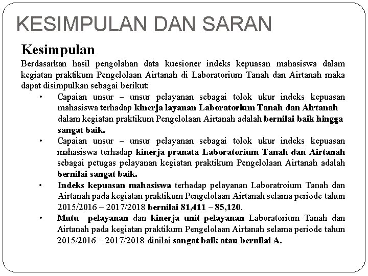 KESIMPULAN DAN SARAN Kesimpulan Berdasarkan hasil pengolahan data kuesioner indeks kepuasan mahasiswa dalam kegiatan