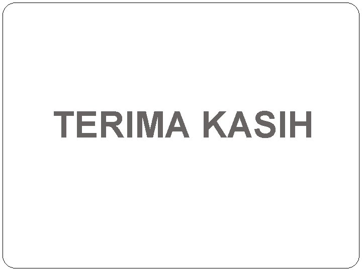 TERIMA KASIH 