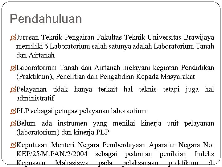 Pendahuluan Jurusan Teknik Pengairan Fakultas Teknik Universitas Brawijaya memiliki 6 Laboratorium salah satunya adalah