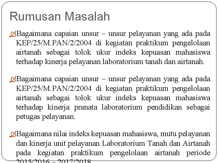 Rumusan Masalah Bagaimana capaian unsur – unsur pelayanan yang ada pada KEP/25/M. PAN/2/2004 di
