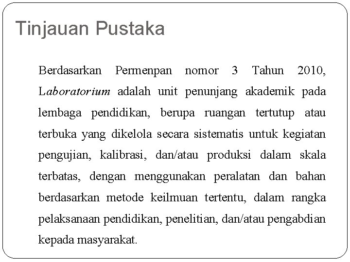 Tinjauan Pustaka Berdasarkan Permenpan nomor 3 Tahun 2010, Laboratorium adalah unit penunjang akademik pada