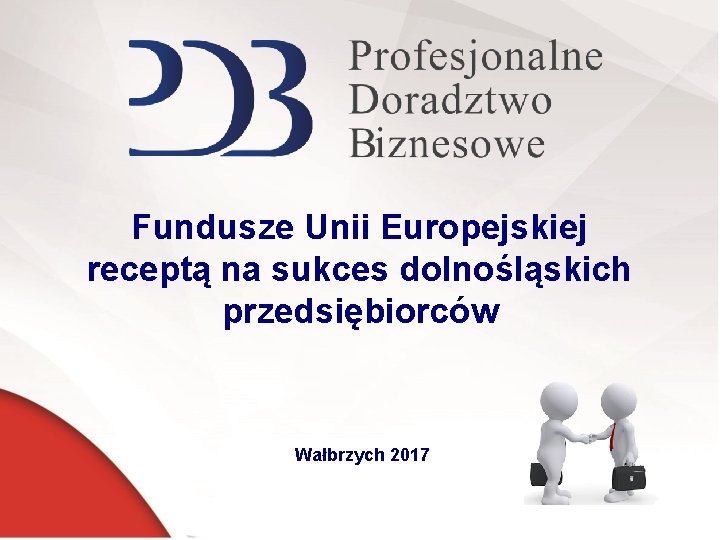 Fundusze Unii Europejskiej receptą na sukces dolnośląskich przedsiębiorców Wałbrzych 2017 