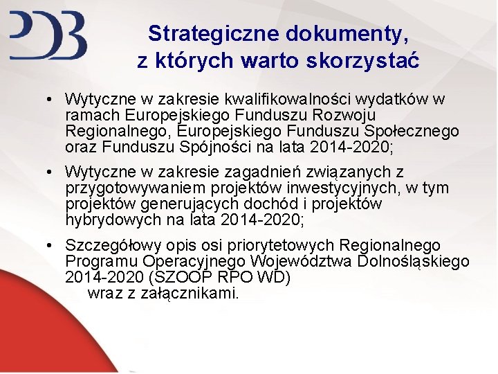 Strategiczne dokumenty, z których warto skorzystać • Wytyczne w zakresie kwalifikowalności wydatków w ramach