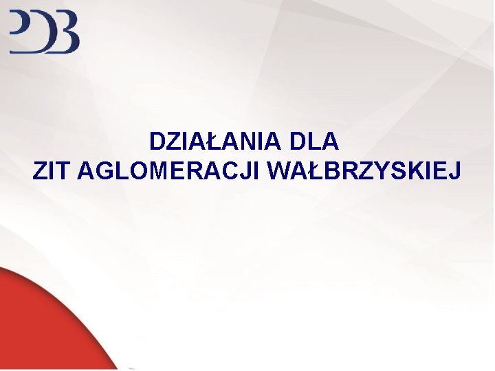 DZIAŁANIA DLA ZIT AGLOMERACJI WAŁBRZYSKIEJ 