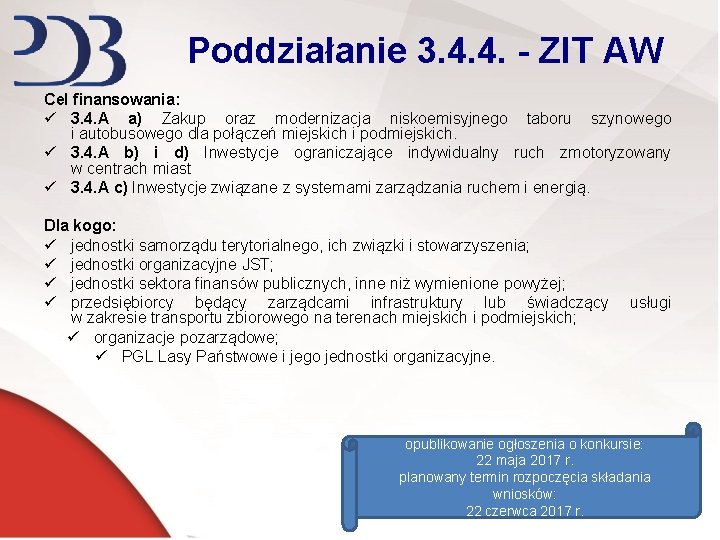 Poddziałanie 3. 4. 4. - ZIT AW Cel finansowania: ü 3. 4. A a)