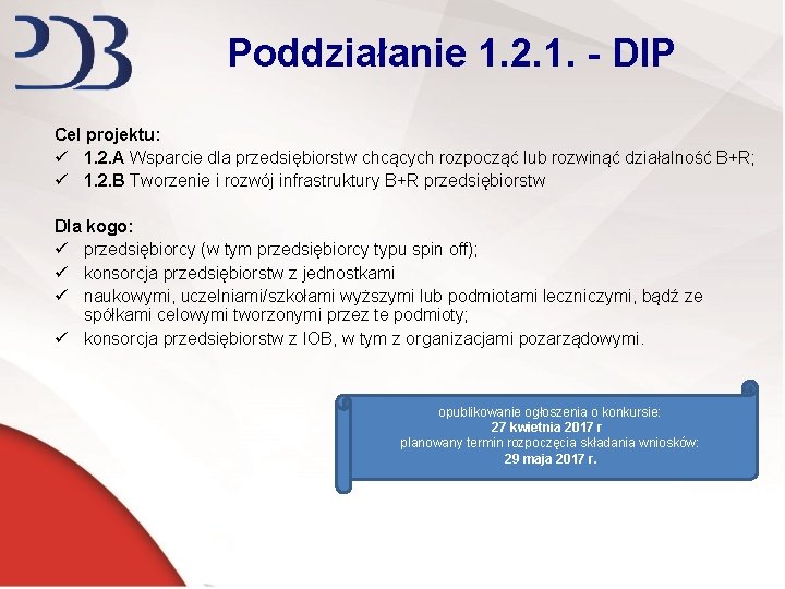 Poddziałanie 1. 2. 1. - DIP Cel projektu: ü 1. 2. A Wsparcie dla