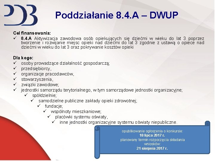 Poddziałanie 8. 4. A – DWUP Cel finansowania: ü 8. 4. A Aktywizacja zawodowa