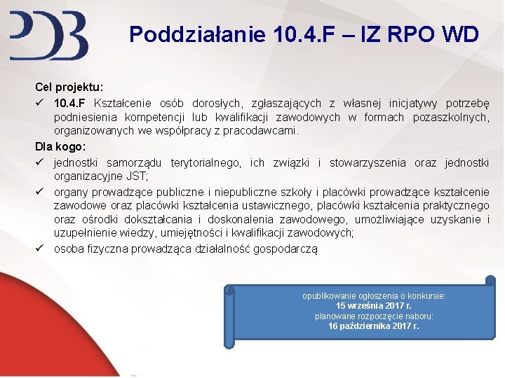 Poddziałanie 10. 4. F – IZ RPO WD Cel projektu: ü 10. 4. F