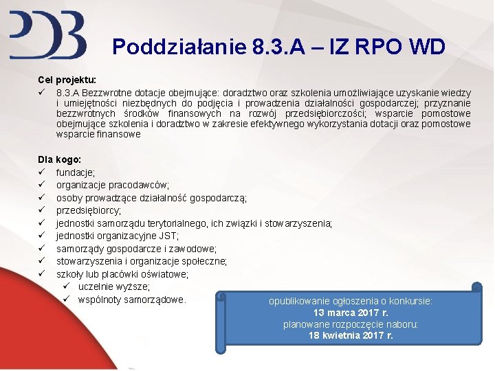 Poddziałanie 8. 3. A – IZ RPO WD Cel projektu: ü 8. 3. A