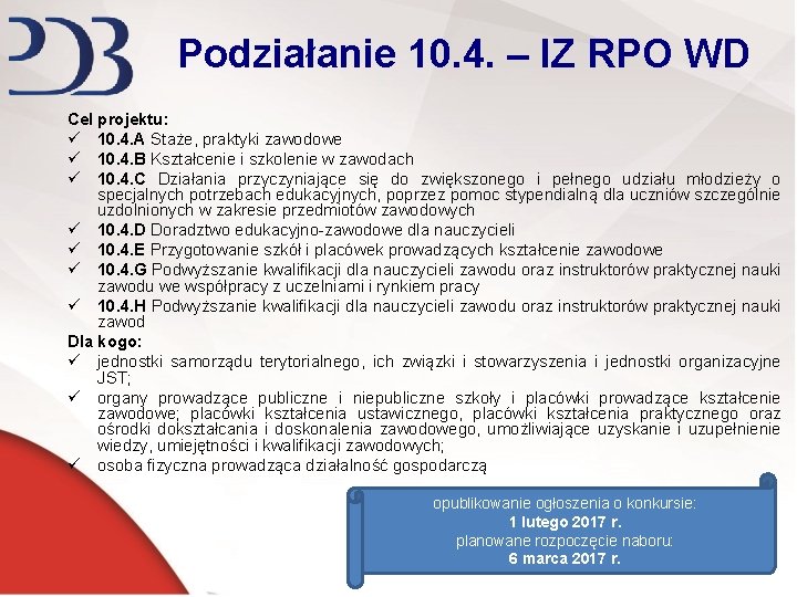 Podziałanie 10. 4. – IZ RPO WD Cel projektu: ü 10. 4. A Staże,