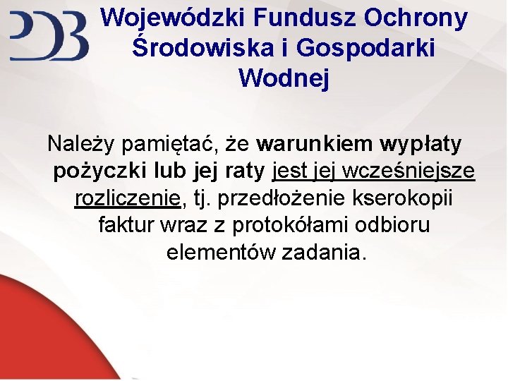 Wojewódzki Fundusz Ochrony Środowiska i Gospodarki Wodnej Należy pamiętać, że warunkiem wypłaty pożyczki lub