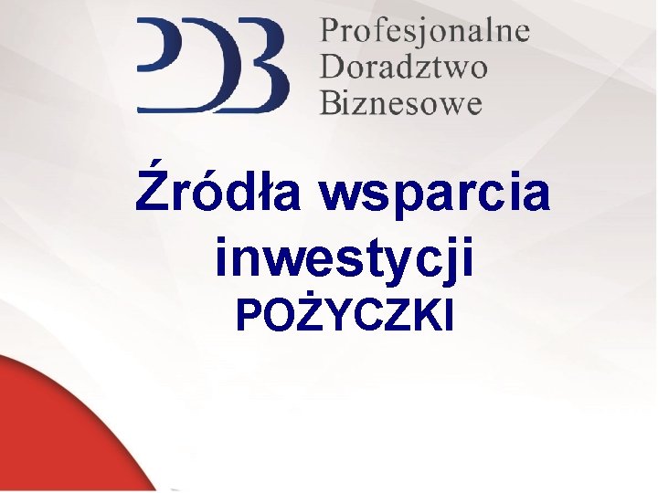 Źródła wsparcia inwestycji POŻYCZKI 