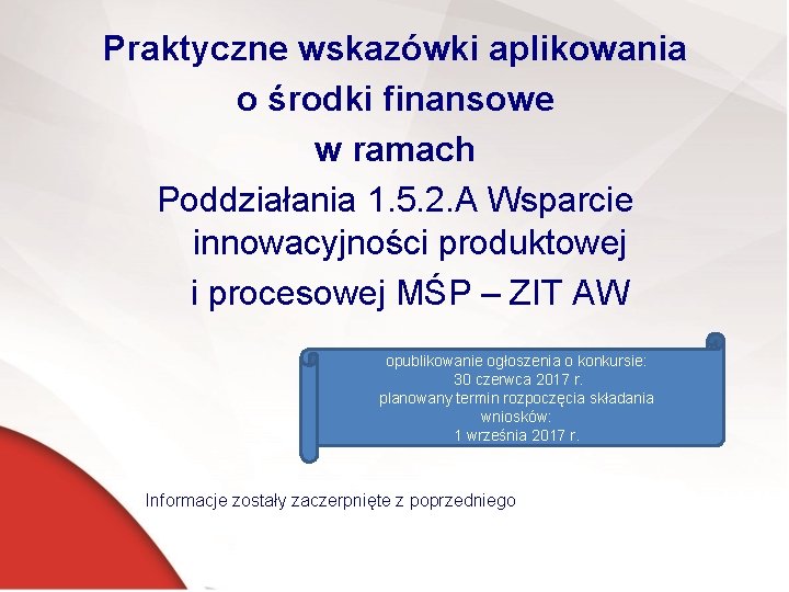 Praktyczne wskazówki aplikowania o środki finansowe w ramach Poddziałania 1. 5. 2. A Wsparcie