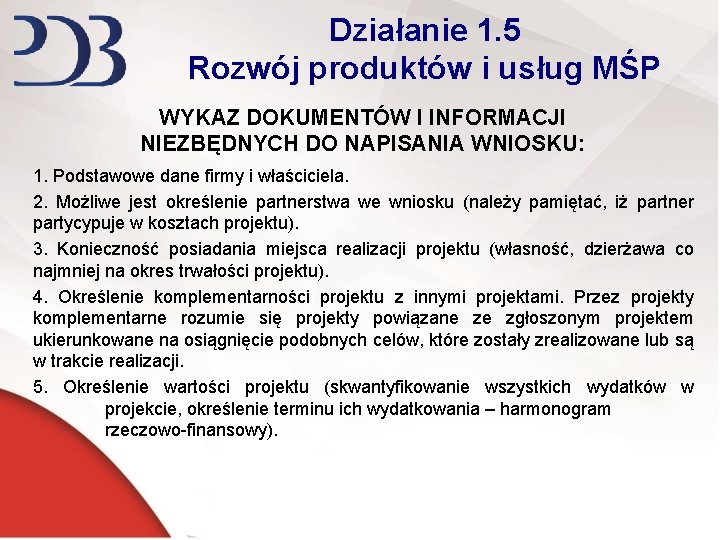 Działanie 1. 5 Rozwój produktów i usług MŚP WYKAZ DOKUMENTÓW I INFORMACJI NIEZBĘDNYCH DO