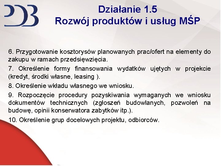 Działanie 1. 5 Rozwój produktów i usług MŚP 6. Przygotowanie kosztorysów planowanych prac/ofert na