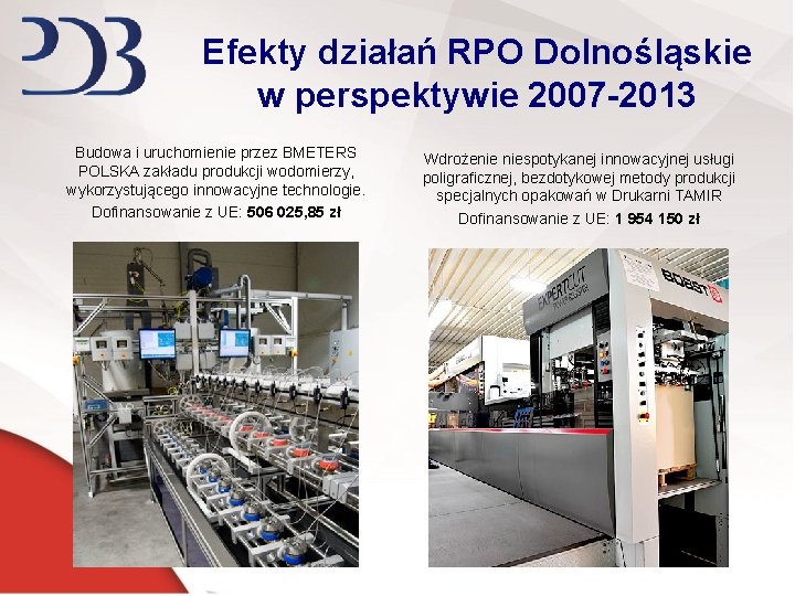 Efekty działań RPO Dolnośląskie w perspektywie 2007 -2013 Budowa i uruchomienie przez BMETERS POLSKA