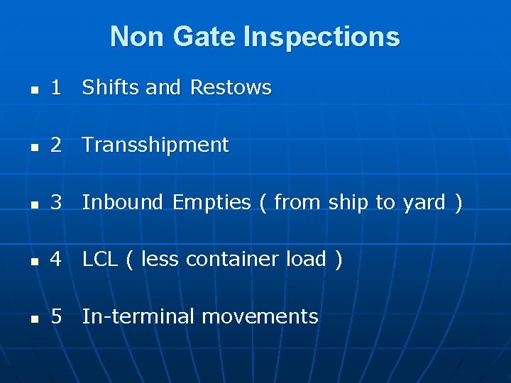 Non Gate Inspections n 1 Shifts and Restows n 2 Transshipment n 3 Inbound