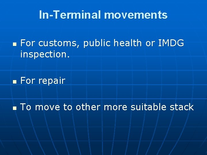 In-Terminal movements n For customs, public health or IMDG inspection. n For repair n