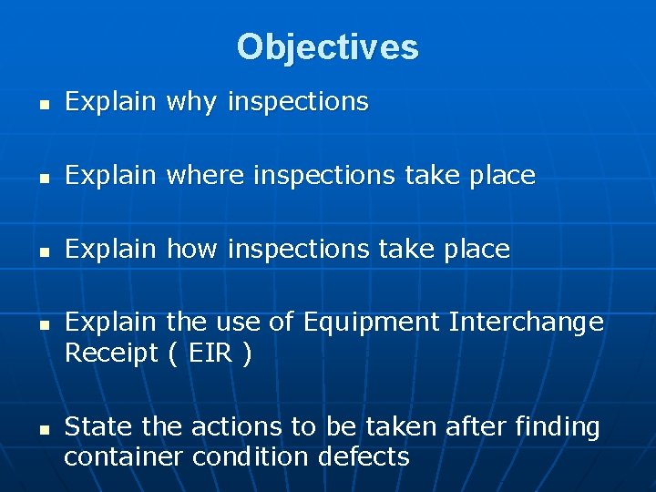 Objectives n Explain why inspections n Explain where inspections take place n Explain how