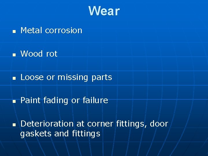 Wear n Metal corrosion n Wood rot n Loose or missing parts n Paint