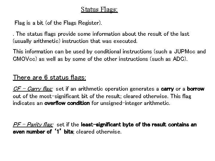 Status Flags: Flag is a bit (of the Flags Register). . The status flags