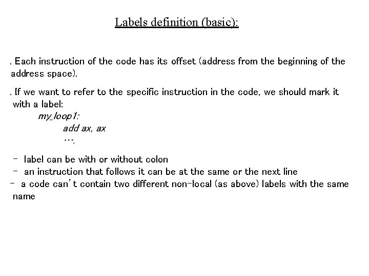 Labels definition (basic): . Each instruction of the code has its offset (address from
