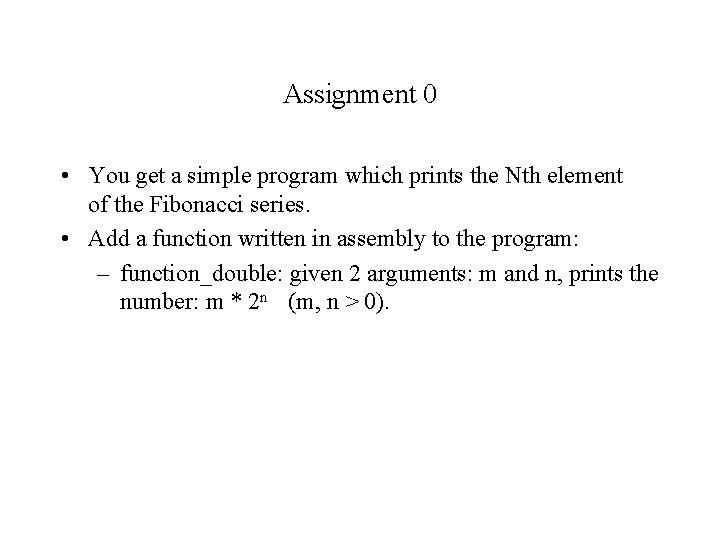 Assignment 0 • You get a simple program which prints the Nth element of