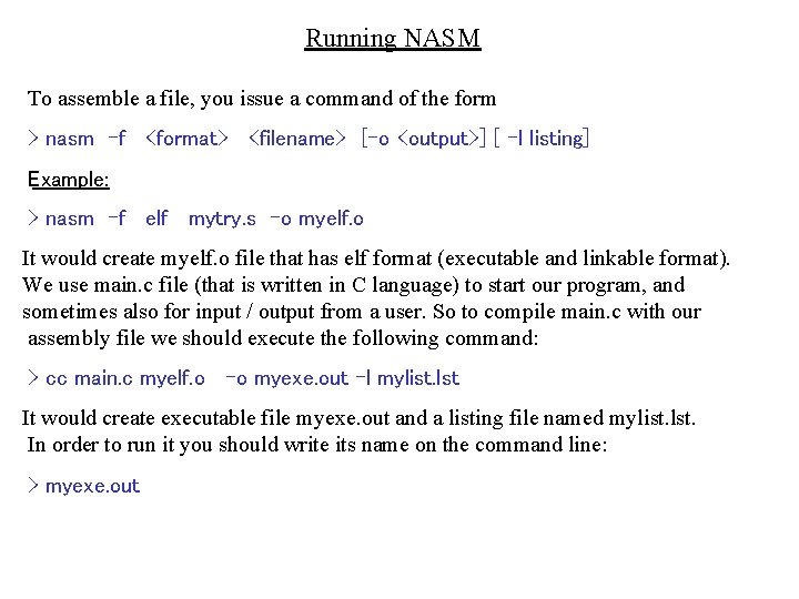 Running NASM To assemble a file, you issue a command of the form >