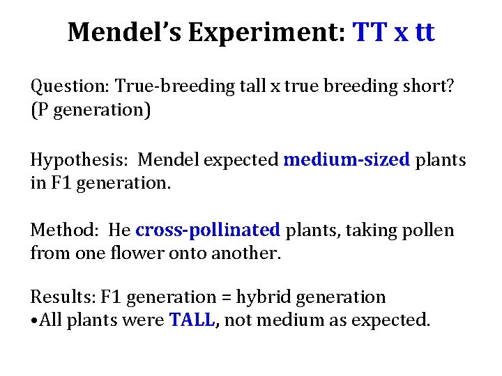 Mendel’s Experiment: TT x tt Question: True-breeding tall x true breeding short? (P generation)