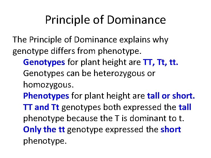Principle of Dominance The Principle of Dominance explains why genotype differs from phenotype. Genotypes