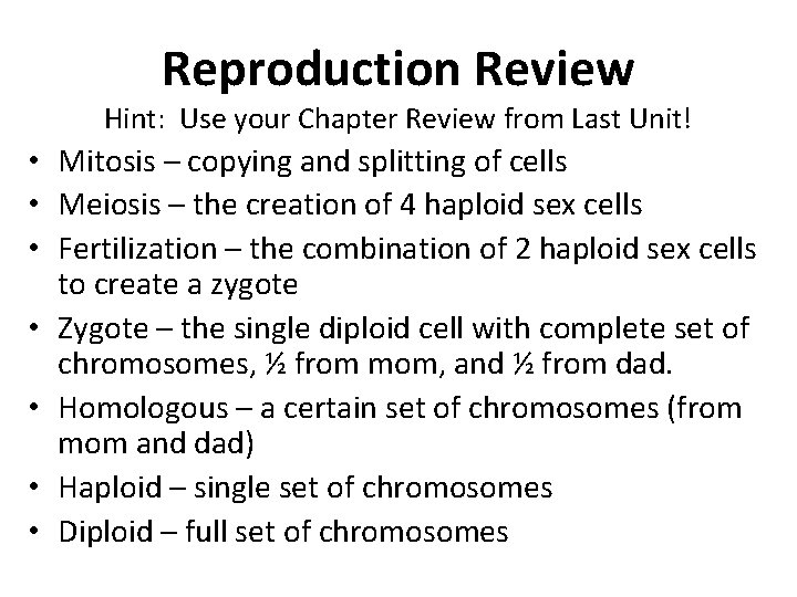 Reproduction Review Hint: Use your Chapter Review from Last Unit! • Mitosis – copying