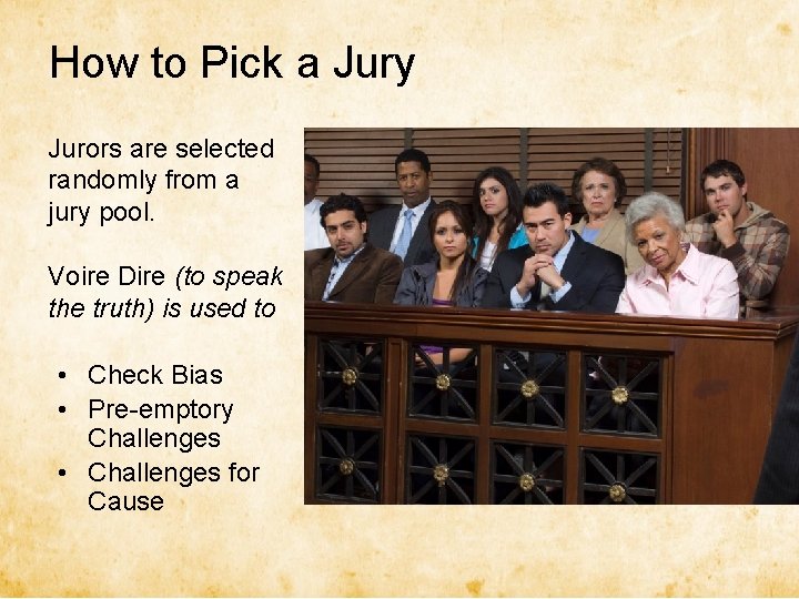 How to Pick a Jury Jurors are selected randomly from a jury pool. Voire