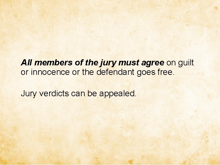 All members of the jury must agree on guilt or innocence or the defendant